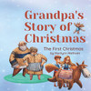 Grandpa's Story of Christmas: The Birth of Jesus on the First Christmas Day