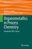 Organometallics In Process Chemistry (Topics In Organometallic Chemistry, 65)