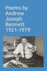 Poems by Andrew Joseph Bennett, 1921-1979: ""One of our better unpublished poets.""