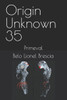 Origin Unknown 35: Primeval