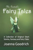 Ms. Goodrich's Fairy Tales: A Collection of Original Short Stories, Fantasy and Fairy Tales