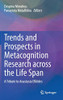 Trends And Prospects In Metacognition Research Across The Life Span: A Tribute To Anastasia Efklides