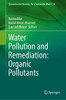 Water Pollution And Remediation: Organic Pollutants (Environmental Chemistry For A Sustainable World, 54)
