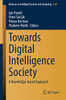 Towards Digital Intelligence Society: A Knowledge-Based Approach (Advances In Intelligent Systems And Computing)