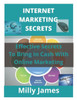 Internet Marketing Secrets: Effective Secrets To Bring In Cash With Online Marketing