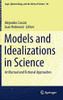 Models And Idealizations In Science: Artifactual And Fictional Approaches (Logic, Epistemology, And The Unity Of Science, 50)
