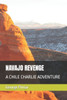 Navajo Revenge: A Chile Charlie Adventure