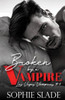 Broken by a Vampire: Vampire Dark Romance
