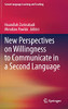 New Perspectives On Willingness To Communicate In A Second Language (Second Language Learning And Teaching)
