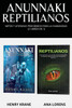 Anunnaki Reptilianos: Mitos y Leyendas Prohibidos para la Humanidad (2 Libros en 1)