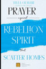 Prayer against Rebellion Spirit That Scatter Home