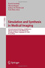 Simulation And Synthesis In Medical Imaging: 6Th International Workshop, Sashimi 2021, Held In Conjunction With Miccai 2021, Strasbourg, France, ... (Lecture Notes In Computer Science, 12965)