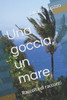 Una goccia, un mare: Raccolta di racconti