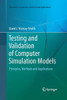 Testing And Validation Of Computer Simulation Models: Principles, Methods And Applications (Simulation Foundations, Methods And Applications)