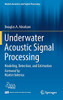 Underwater Acoustic Signal Processing: Modeling, Detection, And Estimation (Modern Acoustics And Signal Processing)