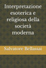 Interpretazione esoterica e religiosa della societÃ  moderna