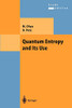 Quantum Entropy And Its Use (Theoretical And Mathematical Physics)