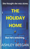 The Holiday Home: She thought she was alone, but he never left.
