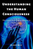 Understanding the Human Consciousnesses: The research of Consciousness in Humanity