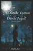 Â¿A DÃ³nde Vamos Desde AquÃ­?: Serie Luna MÃ­stica