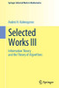 Selected Works Iii: Information Theory And The Theory Of Algorithms (Springer Collected Works In Mathematics)