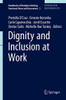 Dignity And Inclusion At Work (Handbooks Of Workplace Bullying, Emotional Abuse And Harassment, 3)