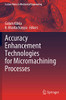Accuracy Enhancement Technologies For Micromachining Processes (Lecture Notes In Mechanical Engineering)