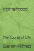 Motherhood: The Course of Life