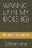 Waking Up in My Idol's Bed