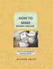 How to Make Money Online: Steps to Online Money Making Success