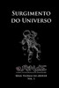 A Teoria do aRiNdE - Surgimento do Universo: SÃ©rie: Teorias do aRiNdE