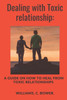 Dealing with Toxic Relationship: A Guide on How to Heal from Toxic Relationship