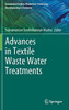Advances In Textile Waste Water Treatments (Sustainable Textiles: Production, Processing, Manufacturing & Chemistry)