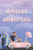 Amores Acidentais: Antologia
