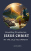 Unveiling Prophecies: Jesus Christ in the Old Testament