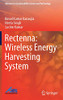 Rectenna: Wireless Energy Harvesting System (Advances In Sustainability Science And Technology)