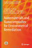 Nanomaterials And Nanocomposites For Environmental Remediation (Energy, Environment, And Sustainability)