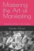 Mastering the Art of Manifesting: Unleashing the Power of Your Thoughts