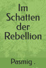 Im Schatten der Rebellion