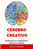El cerebro creativo: Desbloquea tu imaginación y potencia tu ingenio