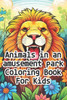 Animals in an Amusement Park Coloring Book for Kids