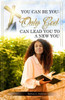 You Can Be You: Only God Can Lead You To A New You