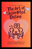 The Art of Unscripted Dating: Improv Techniques for Extraordinary Dating