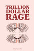 Trillion Dollar Rage