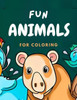 Fun Animals for Coloring: Animals coloring book for kids