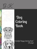 A Dog Coloring Book: ""A Colorful Doggy Coloring Book"" (25 Pages)