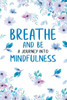 Breathe and Be: A Journey Into Mindfulness
