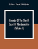 Records Of The Sheriff Court Of Aberdeenshire (Volume I)