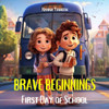 Brave Beginnings: First Day of School (Brave Beginnings Series)