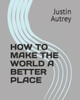 How to Make the World a Better Place